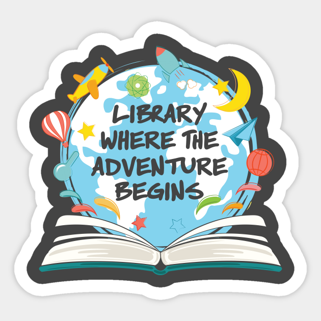 Library Where The Adventure Begins Library Sticker Teepublic 
